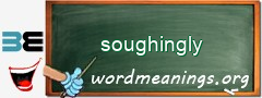 WordMeaning blackboard for soughingly